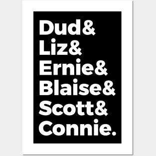 Dud & Liz & Ernie & Blaise & Scott & Connie Posters and Art